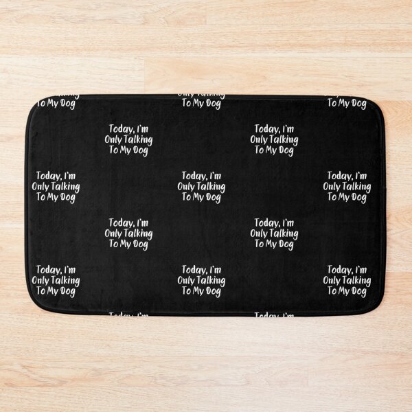 Item preview, I'm Only Talking To My Dog Today designed and sold by Emerg-Apparel.