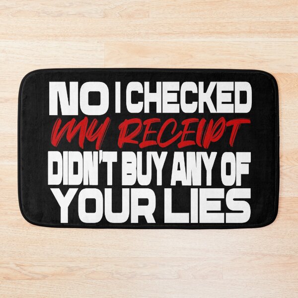 Item preview,   No i Checked My Receipt I diden't buy any of your lies designed and sold by mustaphaaga.