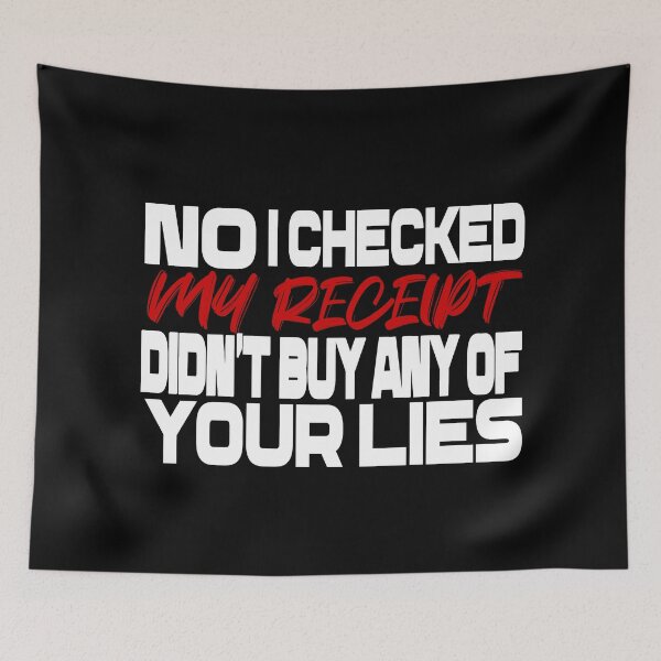 Item preview,   No i Checked My Receipt I diden't buy any of your lies designed and sold by mustaphaaga.