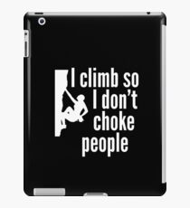 I Climb So I Don't Choke People iPad Case/Skin
