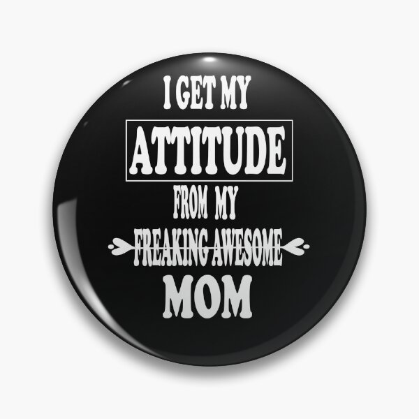 Item preview, i get my attitude from my freaking awesome mom designed and sold by nawal-shirt.