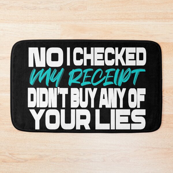 Item preview,    No i Checked My Receipt I diden't buy any of your lies designed and sold by mustaphaaga.