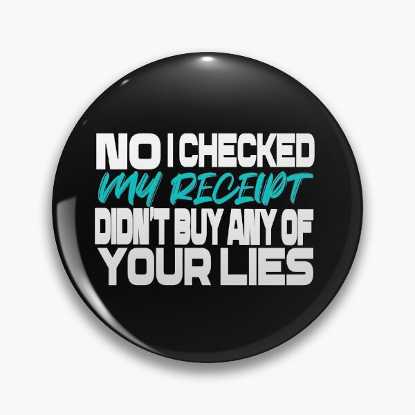 Item preview,    No i Checked My Receipt I diden't buy any of your lies designed and sold by mustaphaaga.