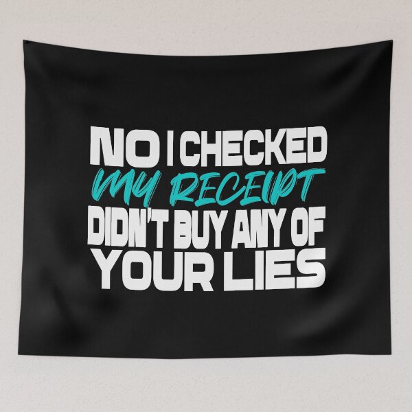 Item preview,    No i Checked My Receipt I diden't buy any of your lies designed and sold by mustaphaaga.