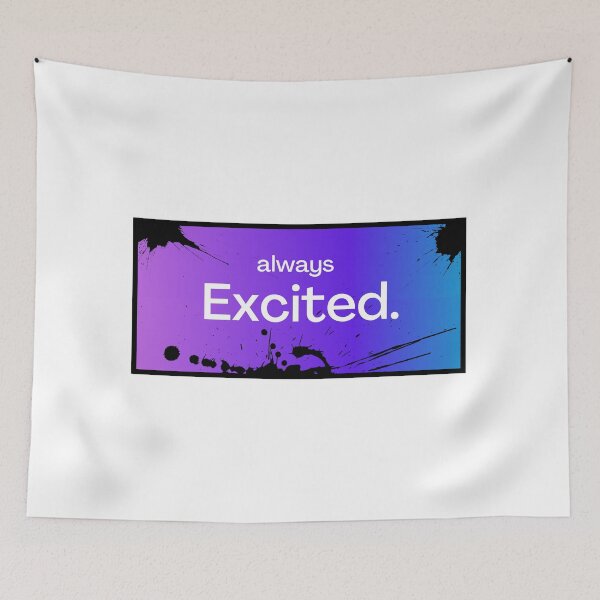 Item preview, Always Excited designed and sold by TopMerchz.