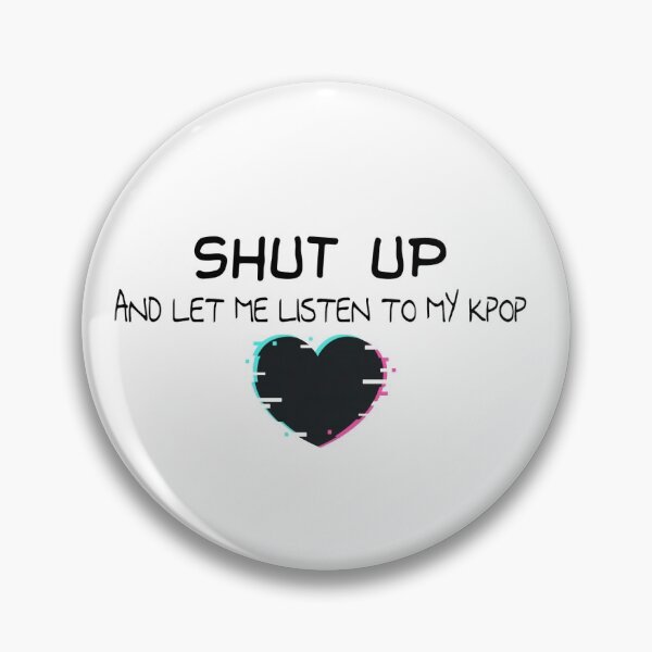 Item preview, shut up and let me listen to my kpop!!! designed and sold by aakashgupta.