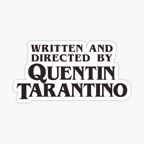 Written and Directed by Quentin Tarantino Sticker