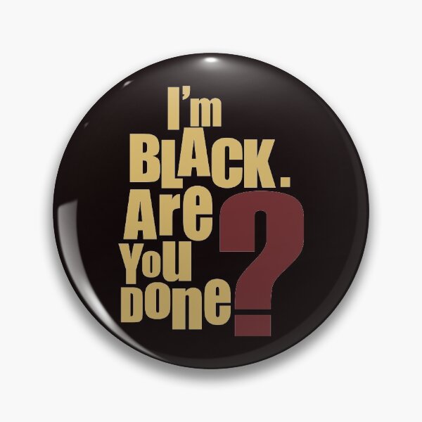 Item preview, I'm Black. Are You Done? designed and sold by upik.