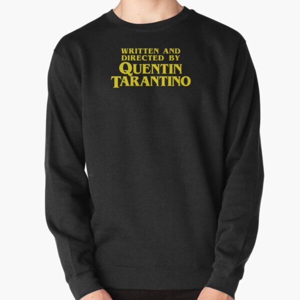 Written and Directed by Quentin Tarantino Pullover Sweatshirt