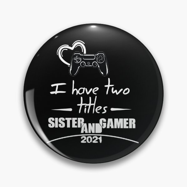 Item preview, I have two titles sister and gamer,funny,2021,gift idea designed and sold by MedBoularouah.