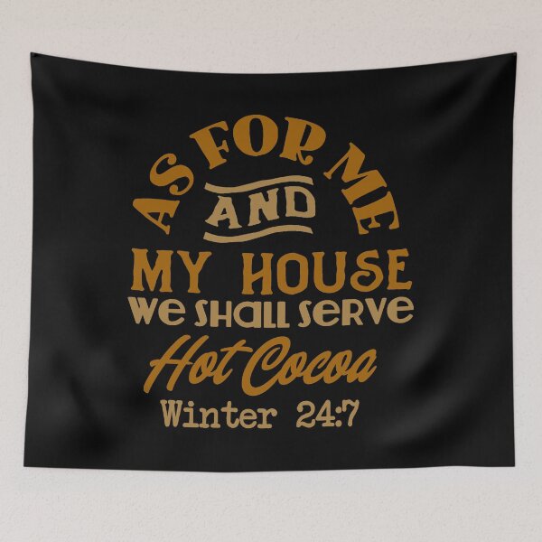 Item preview, Copy of as for me and my house we shall serve hot cocoa hot chocolate quote designed and sold by GoodyLeo.
