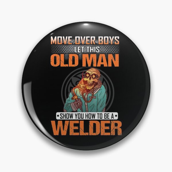 Item preview, Move over boys Let this old man show you how to be welder designed and sold by CoutuJack.