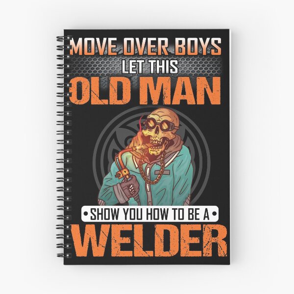 Item preview, Move over boys Let this old man show you how to be welder designed and sold by CoutuJack.