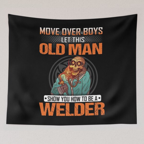 Item preview, Move over boys Let this old man show you how to be welder designed and sold by CoutuJack.