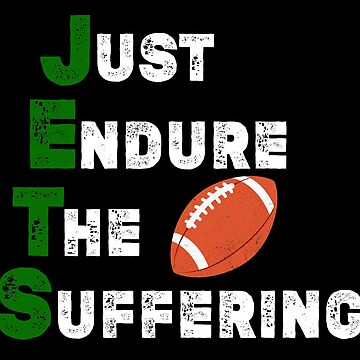 new york jets gifts for men. jets football gifts men. JETS New York  Football Shirt.Funny Just Endure The Suffering T-Shirt jets suck t shirt  Pullover Hoodie for Sale by funnynajib