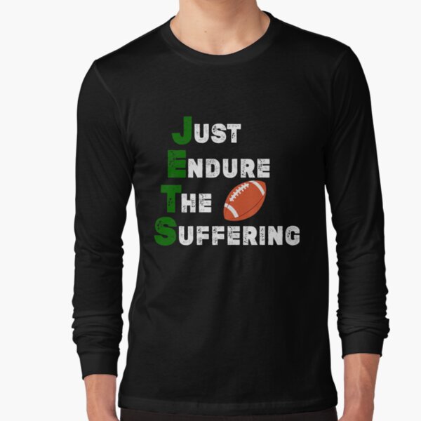 Jets Shirt Just Endure The Suffering Funny Football limited Shirt, Hoodie,  Long Sleeved, SweatShirt