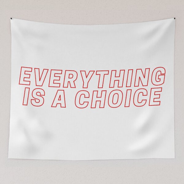 Item preview, Everything is a choice designed and sold by wilder-mind.
