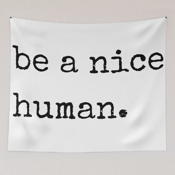 Item preview, Be a nice human. - positivity designed and sold by kaylasbtq.