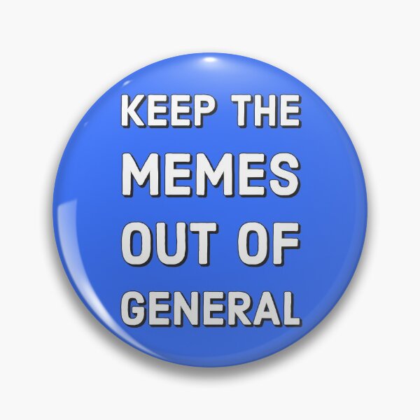 Item preview, Keep The Memes Out Of General designed and sold by marjard.