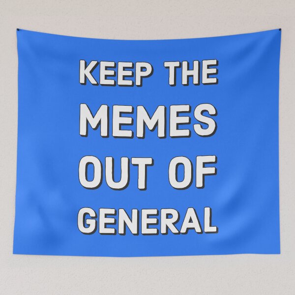 Item preview, Keep The Memes Out Of General designed and sold by marjard.