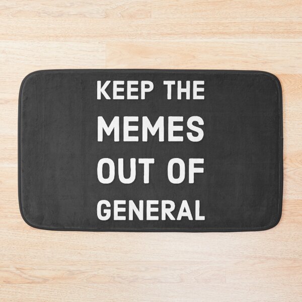 Item preview, Keep The Memes Out Of General designed and sold by marjard.