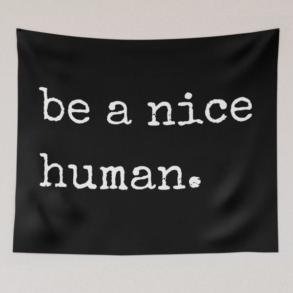 Item preview, Be a nice human. - positivity designed and sold by kaylasbtq.