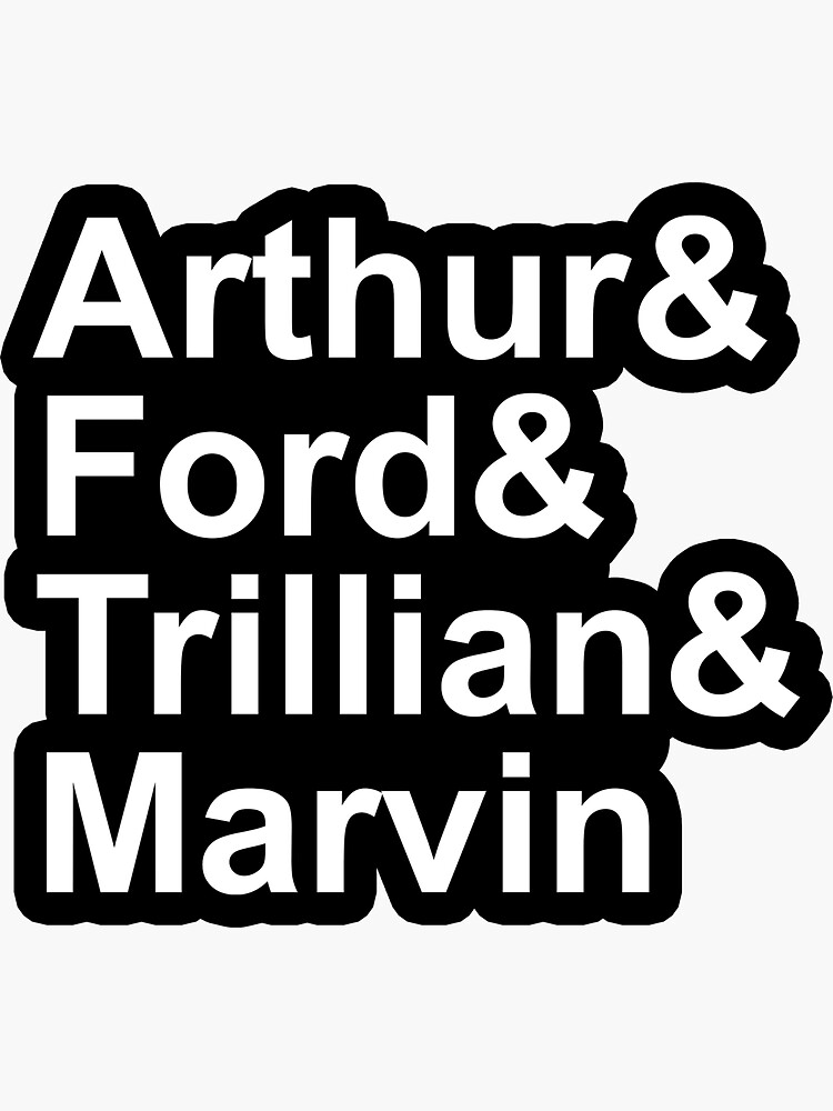 Don't Panic HHGTTG Name List Arthur & Ford & Trillian & Marvin