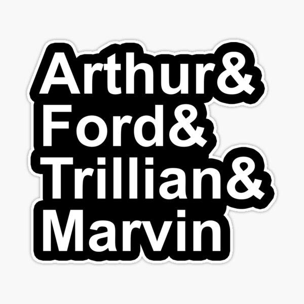 Don't Panic HHGTTG Name List Arthur & Ford & Trillian & Marvin