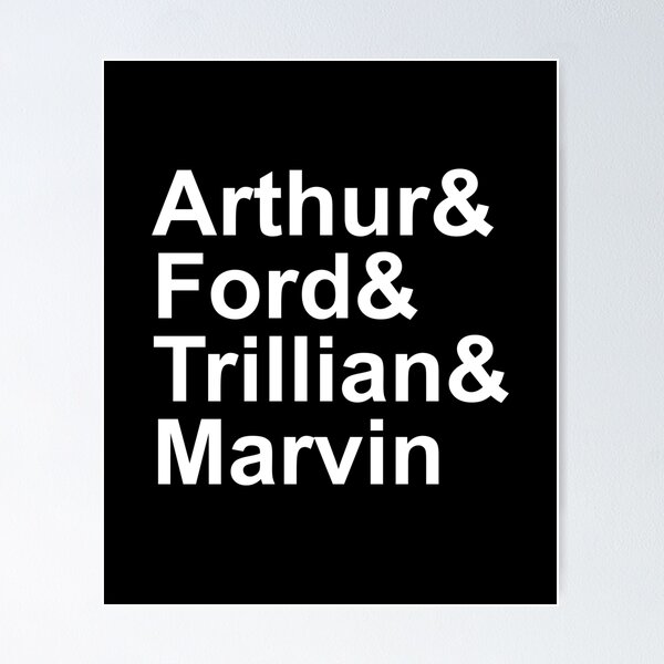 Don't Panic HHGTTG Name List Arthur & Ford & Trillian & Marvin