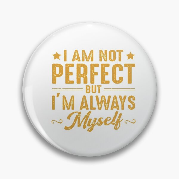 Item preview, I Am Not Perfect But I'm Always Myself designed and sold by DigitalNobleman.