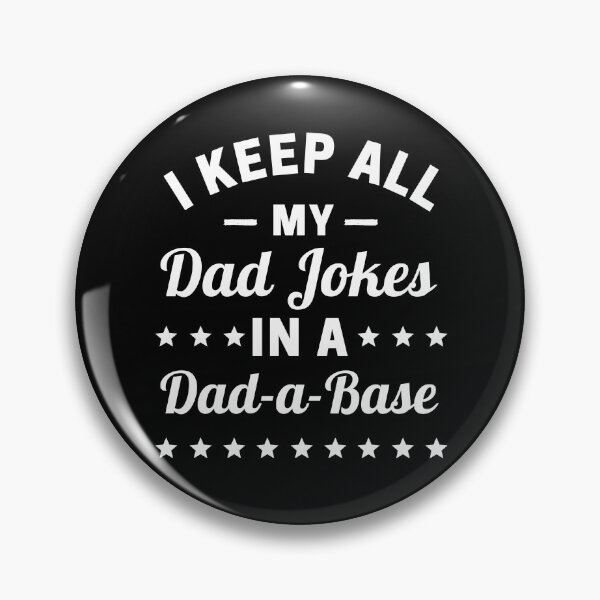 Item preview, I Keep All My Dad Jokes In A Dad A Base designed and sold by ohmier.