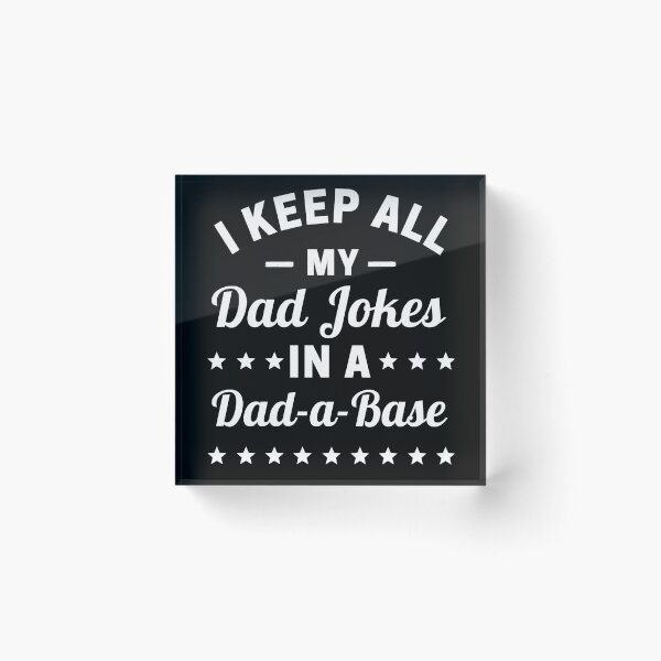 Item preview, I Keep All My Dad Jokes In A Dad A Base designed and sold by ohmier.