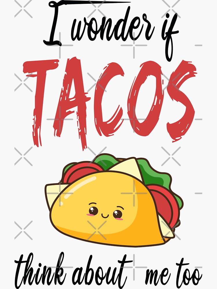 I Wonder If Tacos Think About Me Too T Shirt Women Men Kids I Wonder If Tacos Think About Me Too T Shirt Women Men Kids
