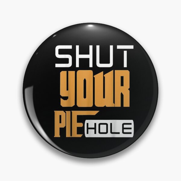 Item preview, Shut Your Pie Hole  designed and sold by vodanhdvh.
