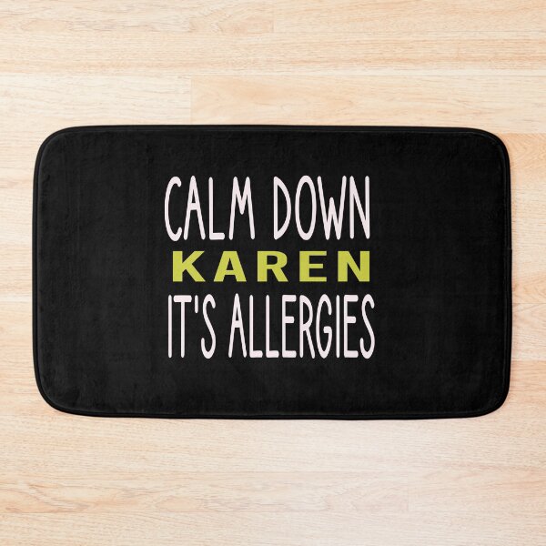 Item preview, Calm Down Karen Its Allergies  designed and sold by MR20.