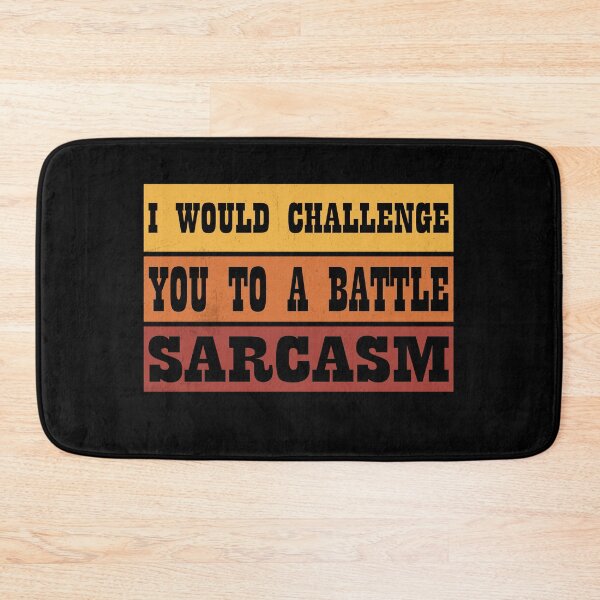 Item preview, i would challenge you to a battle Sarcasm designed and sold by thiag-o.