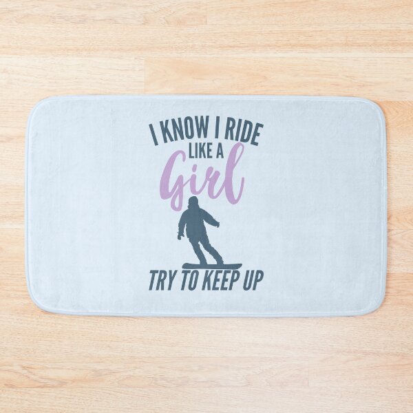 Item preview, I Know I Ride Like A Girl Try To Keep Up - Snowboarding designed and sold by kindxinn.