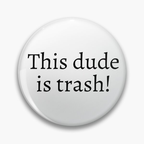 Item preview, This dude is trash! designed and sold by ExploreStore.