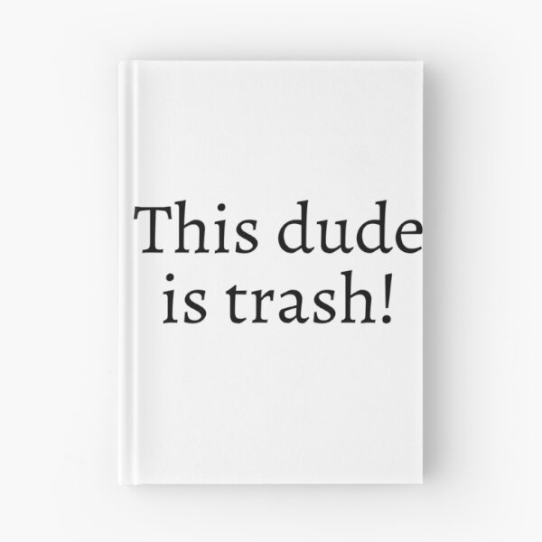 Item preview, This dude is trash! designed and sold by ExploreStore.