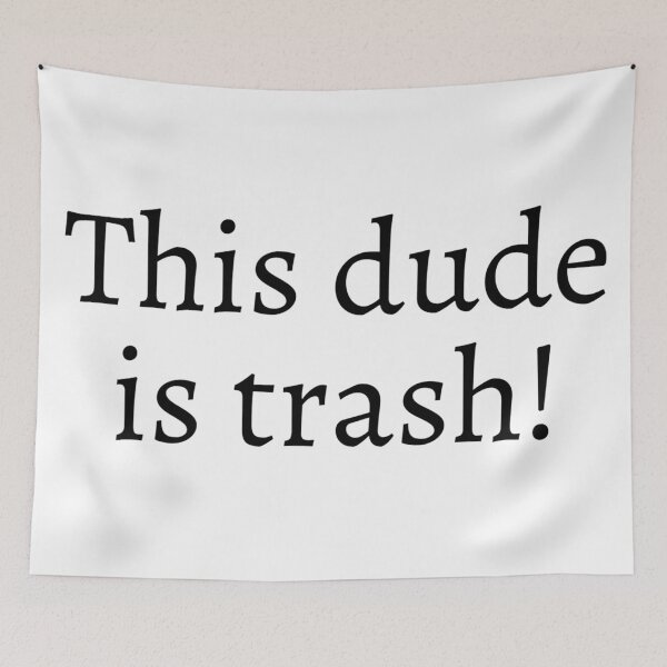 Item preview, This dude is trash! designed and sold by ExploreStore.