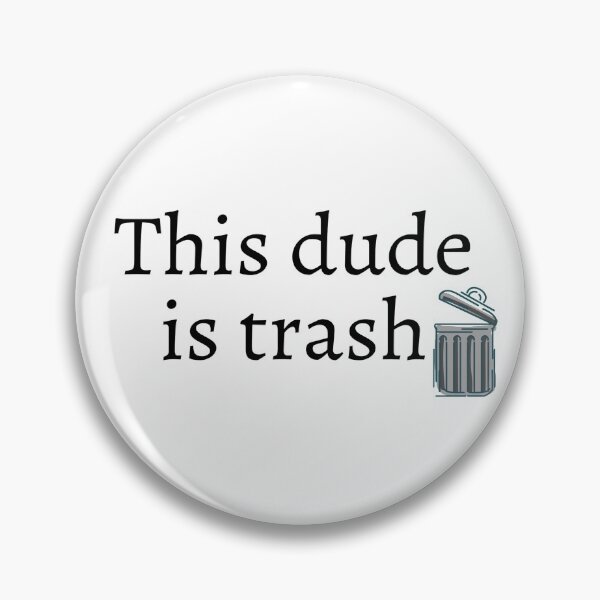 Item preview, This dude is trash. designed and sold by ExploreStore.