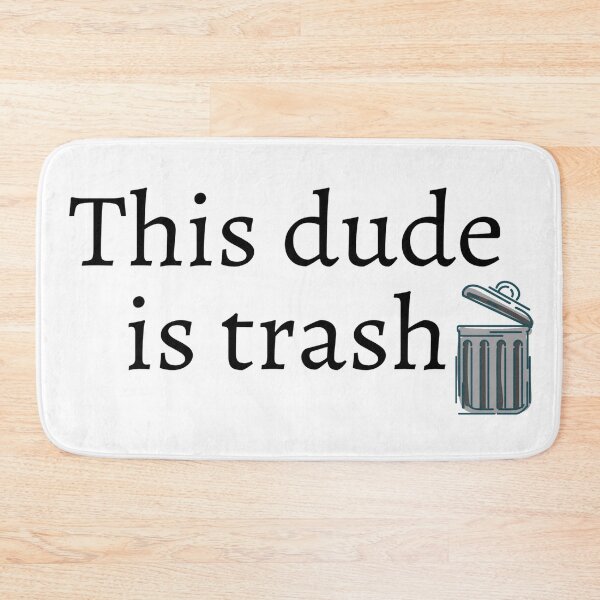 Item preview, This dude is trash. designed and sold by ExploreStore.