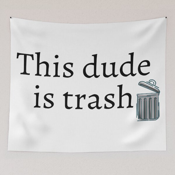 Item preview, This dude is trash. designed and sold by ExploreStore.