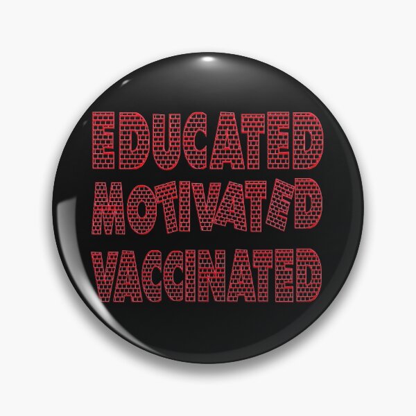 Artikelvorschau, EDUCATED MOTIVATED VACCINATED entworfen und verkauft von Ralek.