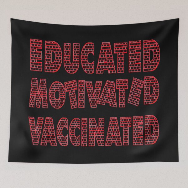 Item preview, EDUCATED MOTIVATED VACCINATED designed and sold by Ralek.