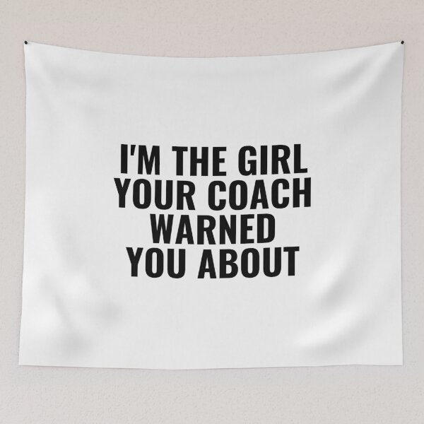 Item preview, I'm The Girl Your Coach Warned You About designed and sold by kindxinn.
