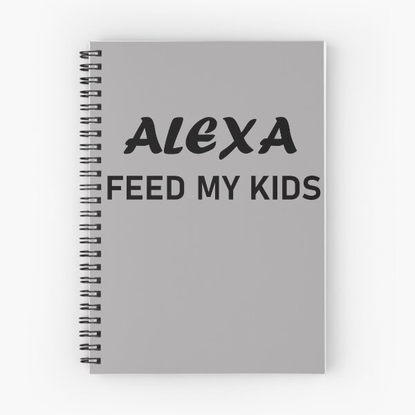 Item preview, Alexa Feed My Kids Funny designed and sold by TheStyleShop.