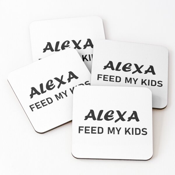 Item preview, Alexa Feed My Kids Funny designed and sold by TheStyleShop.