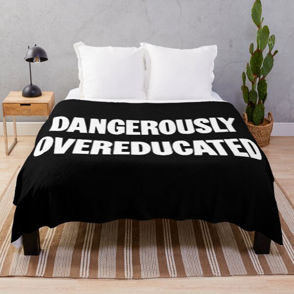 Item preview, Dangerously Overeducated designed and sold by Good-Looking Corpse.