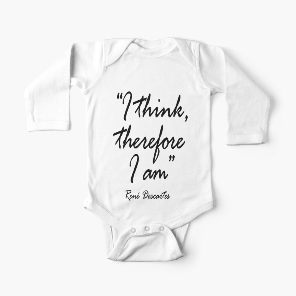 Think Thinker Thinking Philosophy Rene Descartes I Think Therefore I Am Cogito Ergo Sum Baby One Piece By Tomsredbubble Redbubble